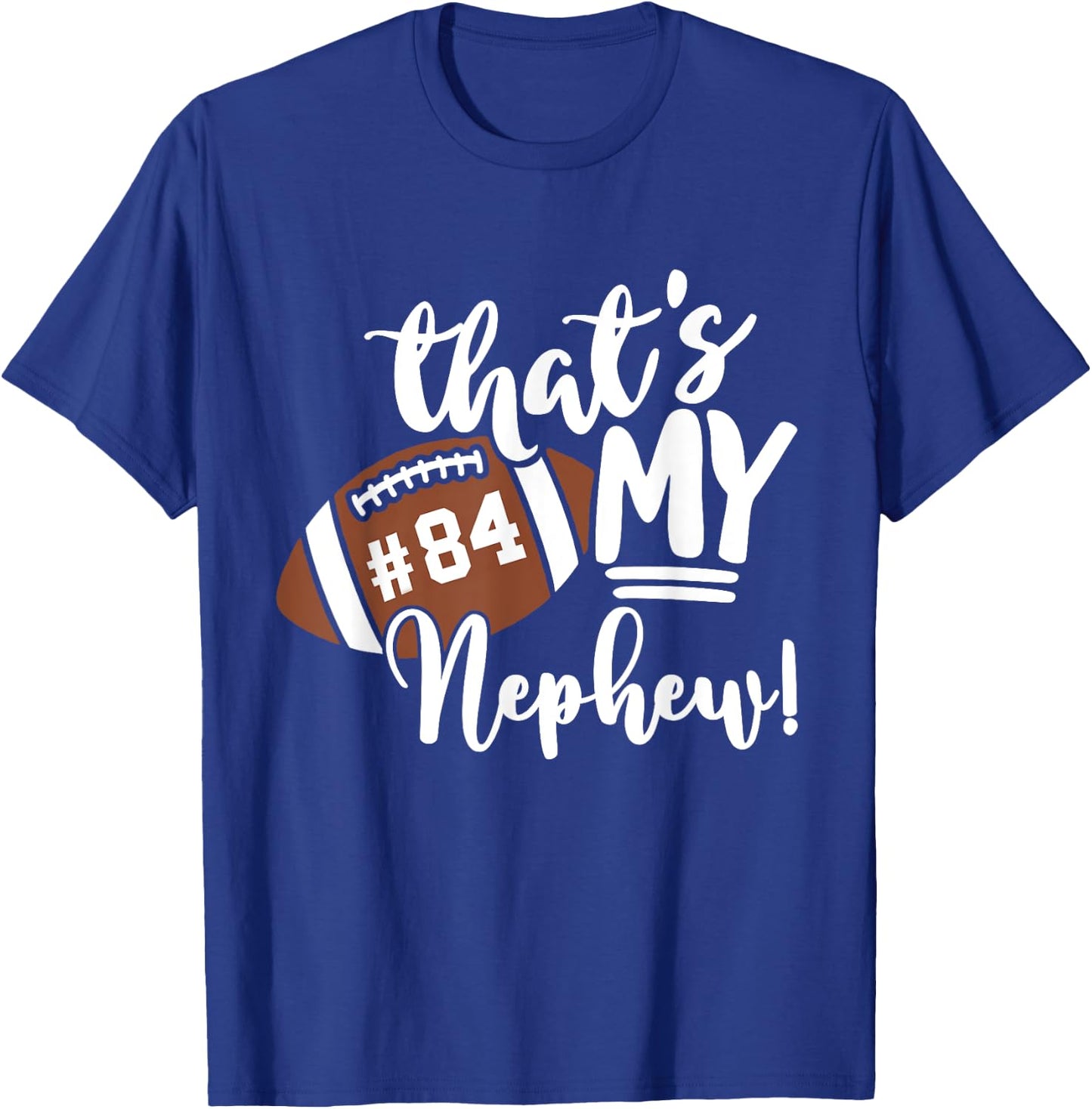 That's My Nephew Football 84 Jersey Number Vintage Mom Dad T-Shirt - T-Shirt | Royal