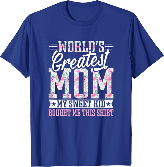 World’s Greatest Mom My Sweet Kid Bought Me This Mothers Day T-Shirt - T-Shirt | Royal