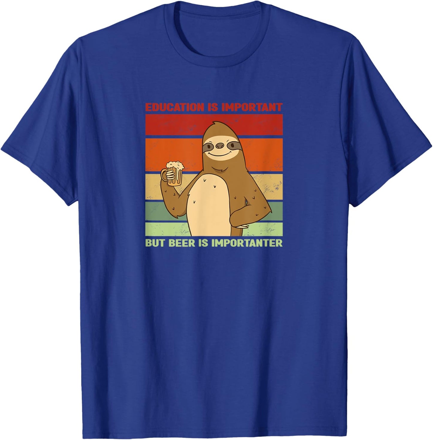 Education is important, but Beer is importanter | sloth T-Shirt - T-Shirt | Royal