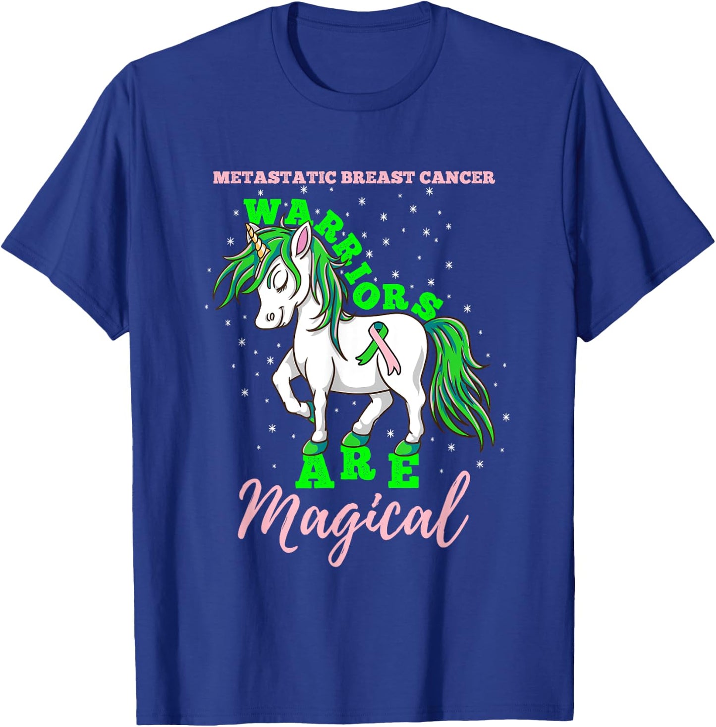 Metastatic Breast Cancer Warriors Are Magical T-Shirt - T-Shirt | Royal