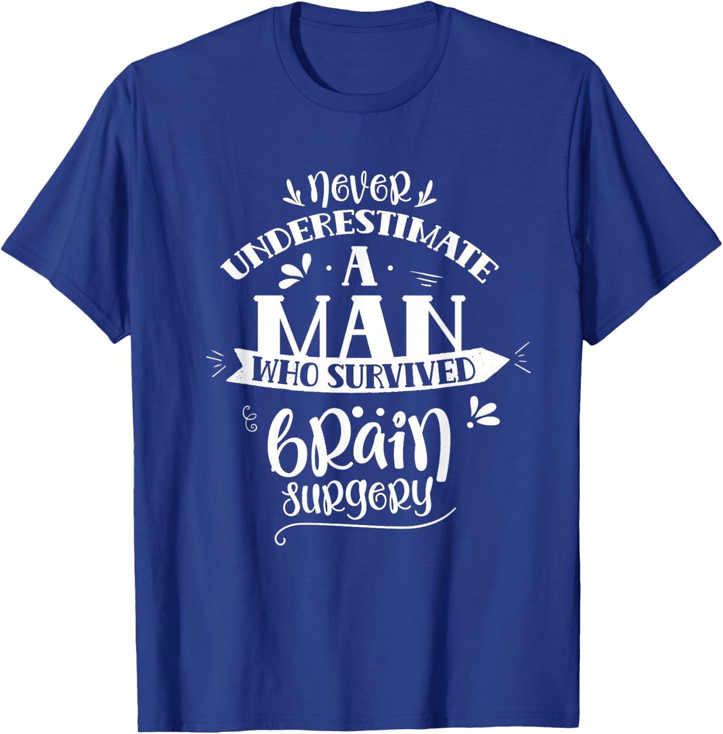 Man Who Survived Brain Surgery Tumor Aneurysm Patient T-Shirt - T-Shirt | Royal