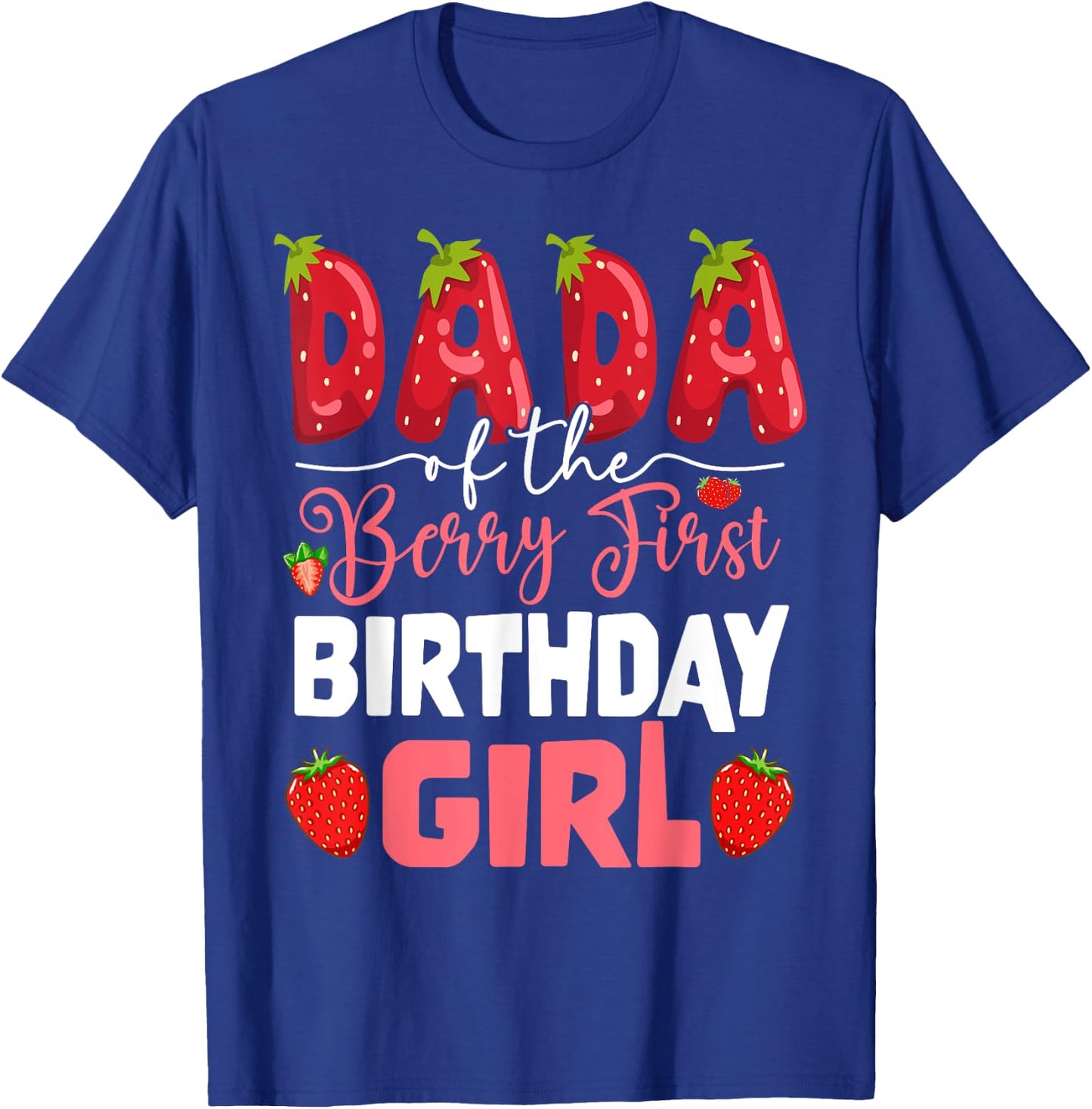 Dada of The Berry First Birthday of Girl Strawberry Dad T-Shirt - T-Shirt | Royal