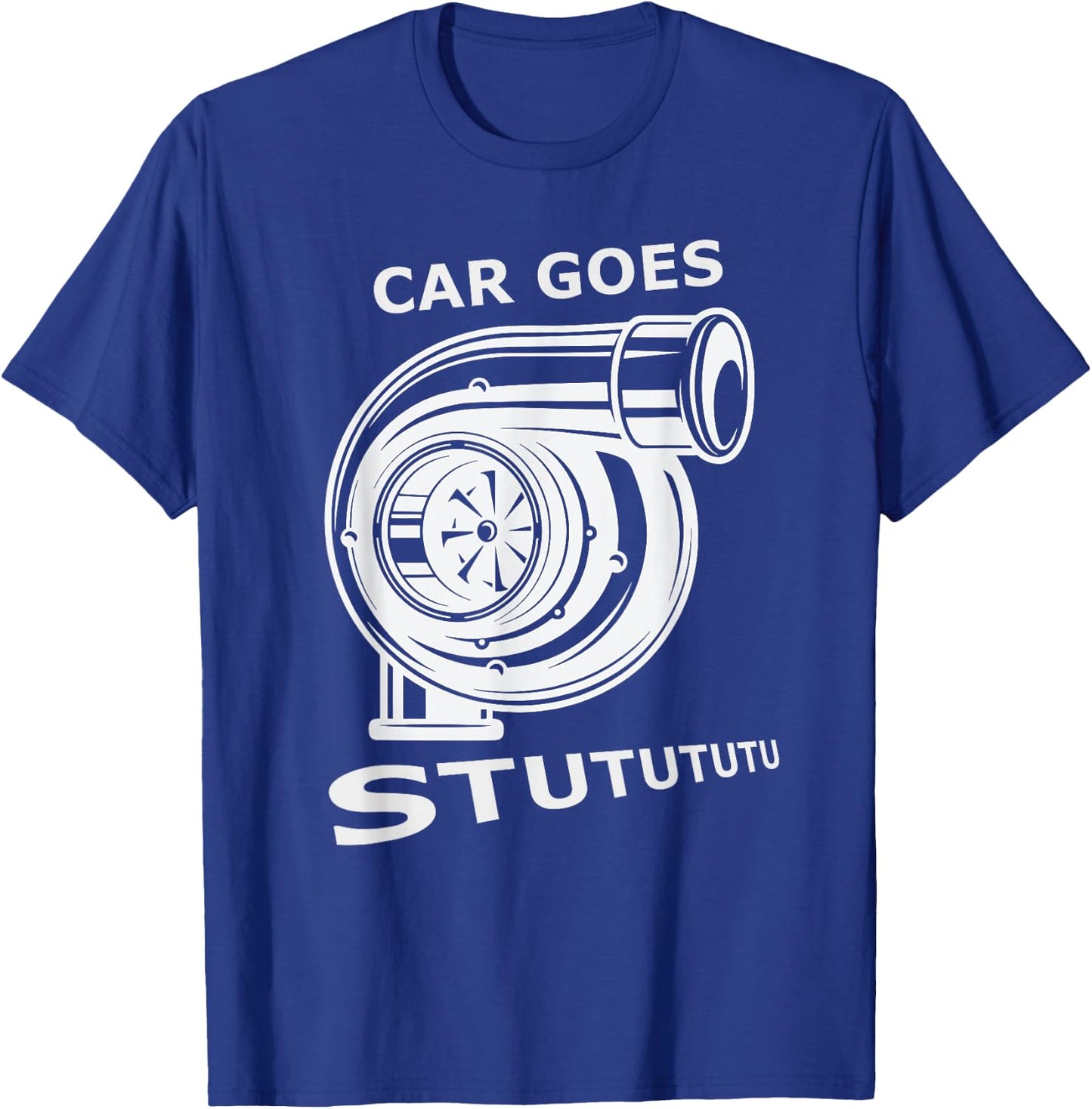 Car goes "Stutututu" car guy turbo flutter mechanic gearhead T-Shirt - T-Shirt | Royal