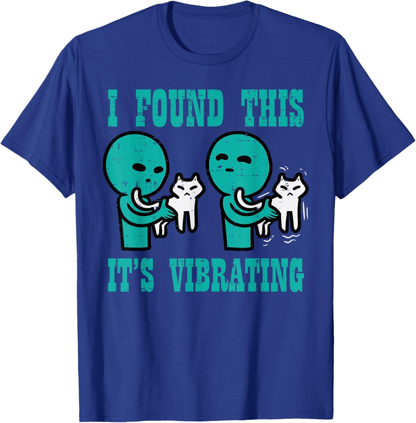 Found This Its Vibrating Alien Cat Funny UFO Men Women Kids T-Shirt - T-Shirt | Royal