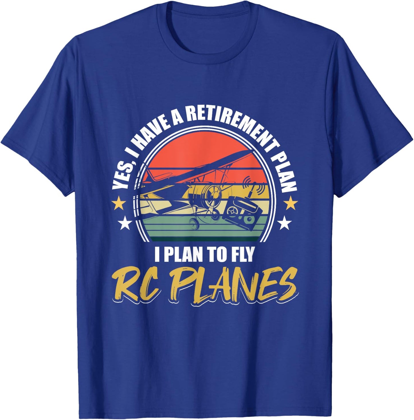 Retro Funny I Have A Retirement Plan I Plan To Fly RC Planes T-Shirt - T-Shirt | Royal