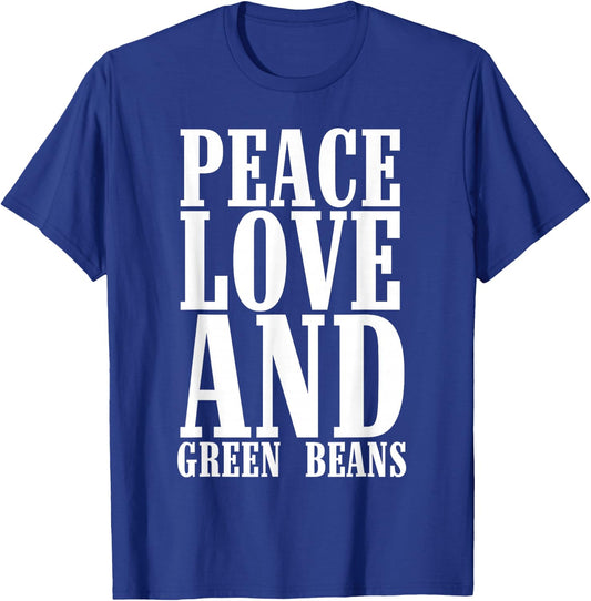 Peace Love and Green Bean Casserole Queen Dish for Foodies T-Shirt - T-Shirt | Royal