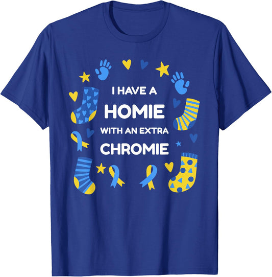 I Have A Homie With An Extra Chromie Down Syndrome Awareness T-Shirt - T-Shirt | Royal