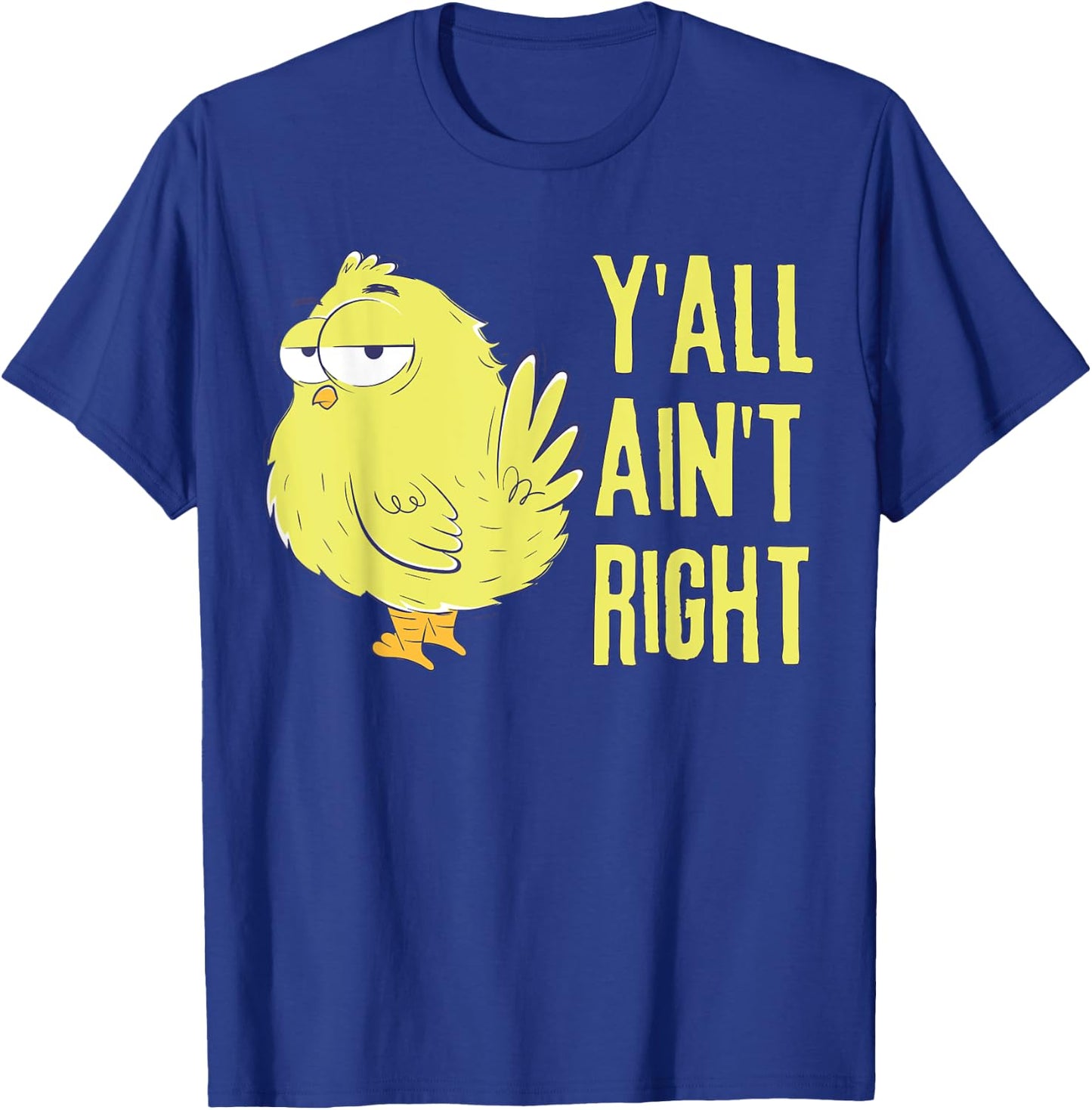 Y'all Ain't Right Chicken Funny Chicken Farmers T-Shirt - T-Shirt | Royal