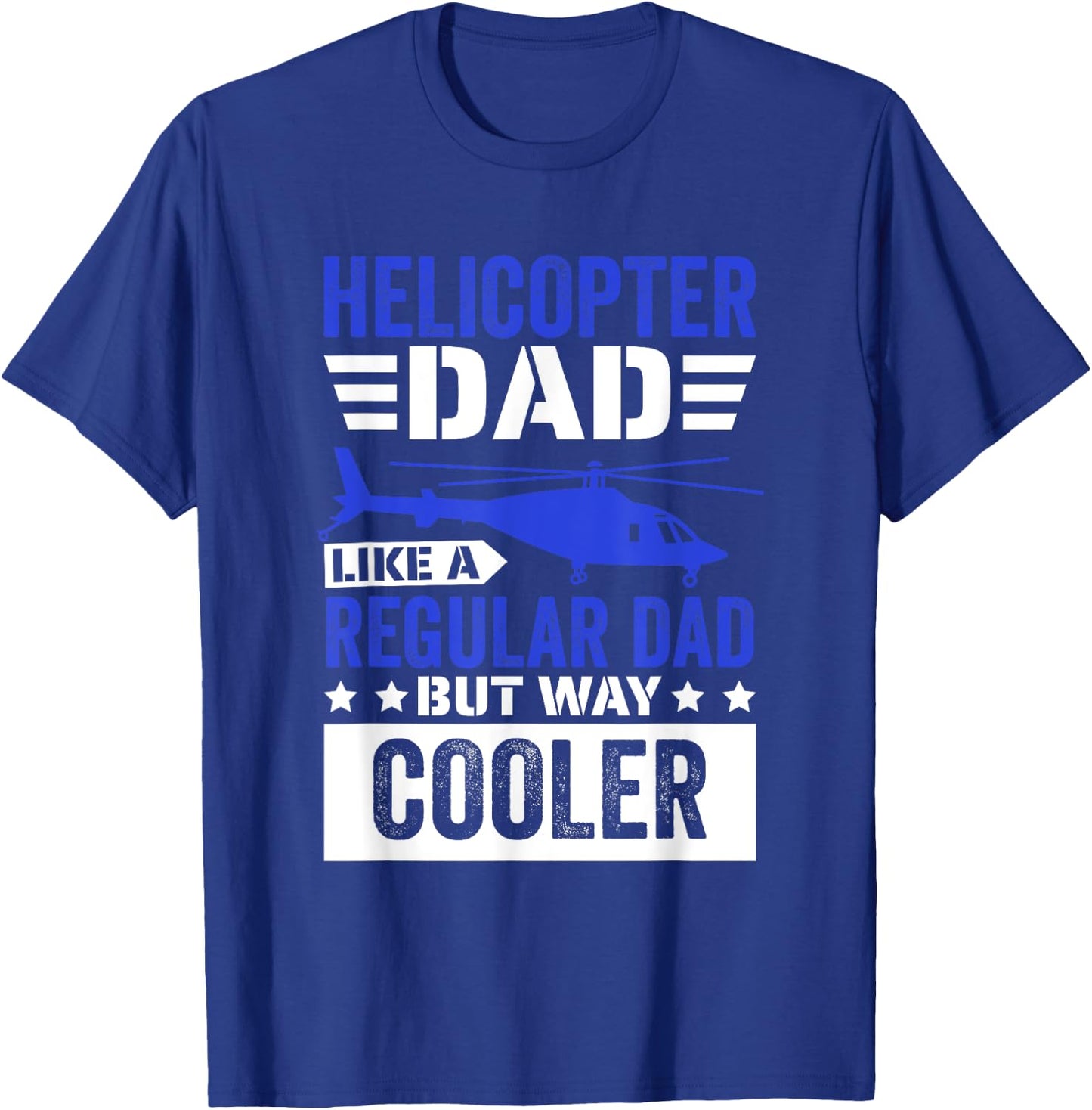Helicopter Dad Like A Regular Dad, Helicopter Aviation Pilot T-Shirt - T-Shirt | Royal