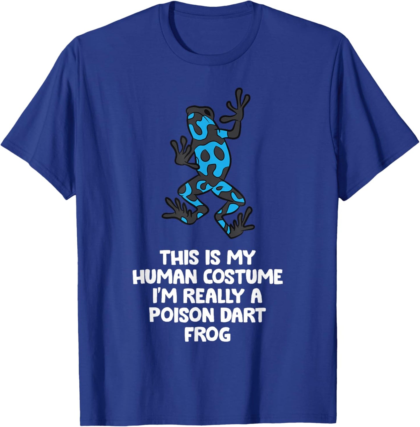 This Is My Human Costume I'm Really A Poison Dart Frog T-Shirt - T-Shirt | Royal