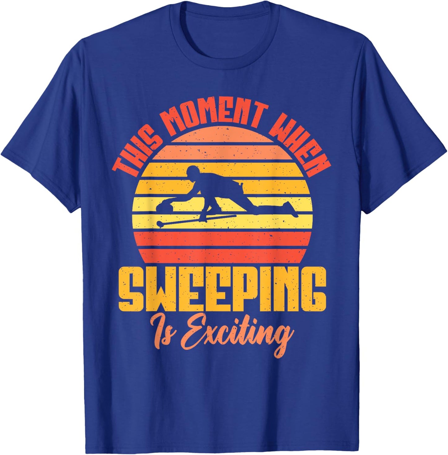 This Moment when Sweeping is exciting funny Curling T-Shirt - T-Shirt | Royal