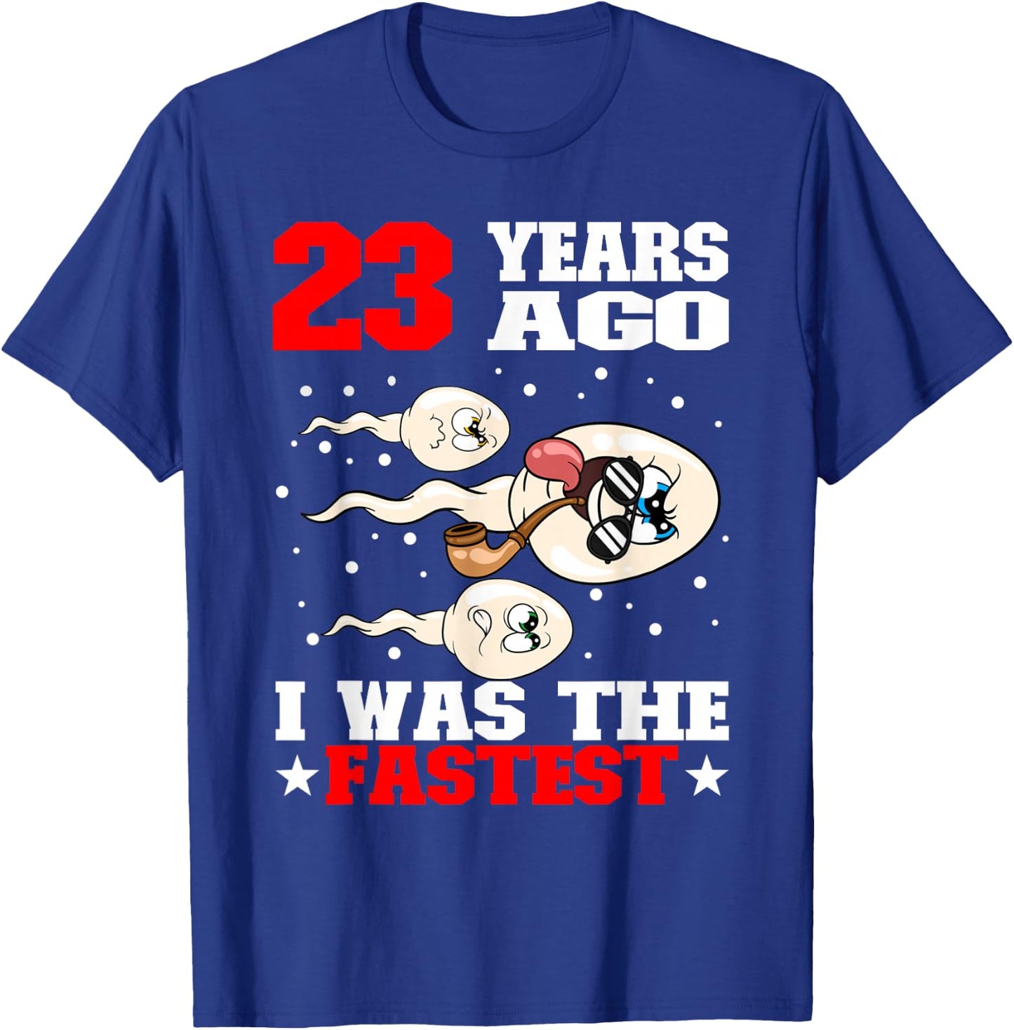 23 Years Ago I Was The Fastest Sperm 23rd Birthday T-Shirt - T-Shirt | Royal