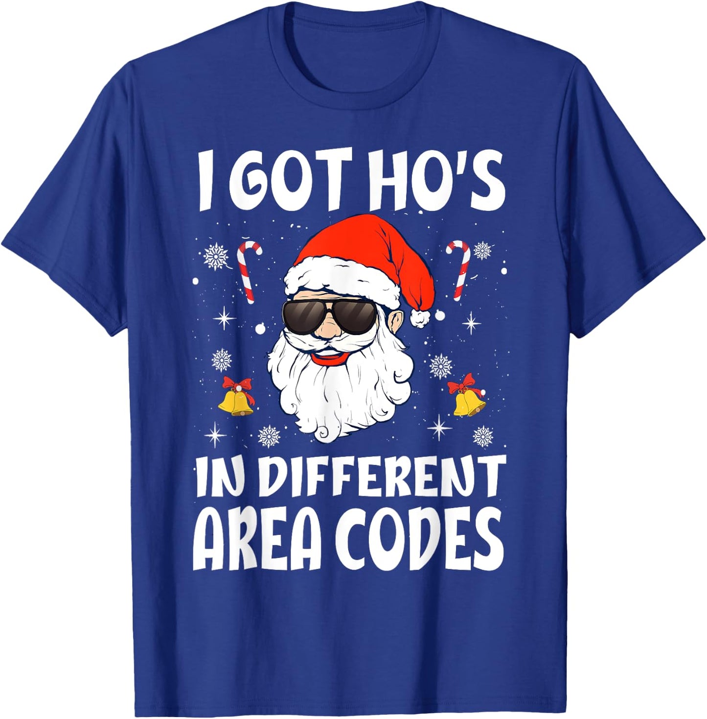 I Got Ho's In Different Area Codes Naughty Santa Christmas T-Shirt - T-Shirt | Royal