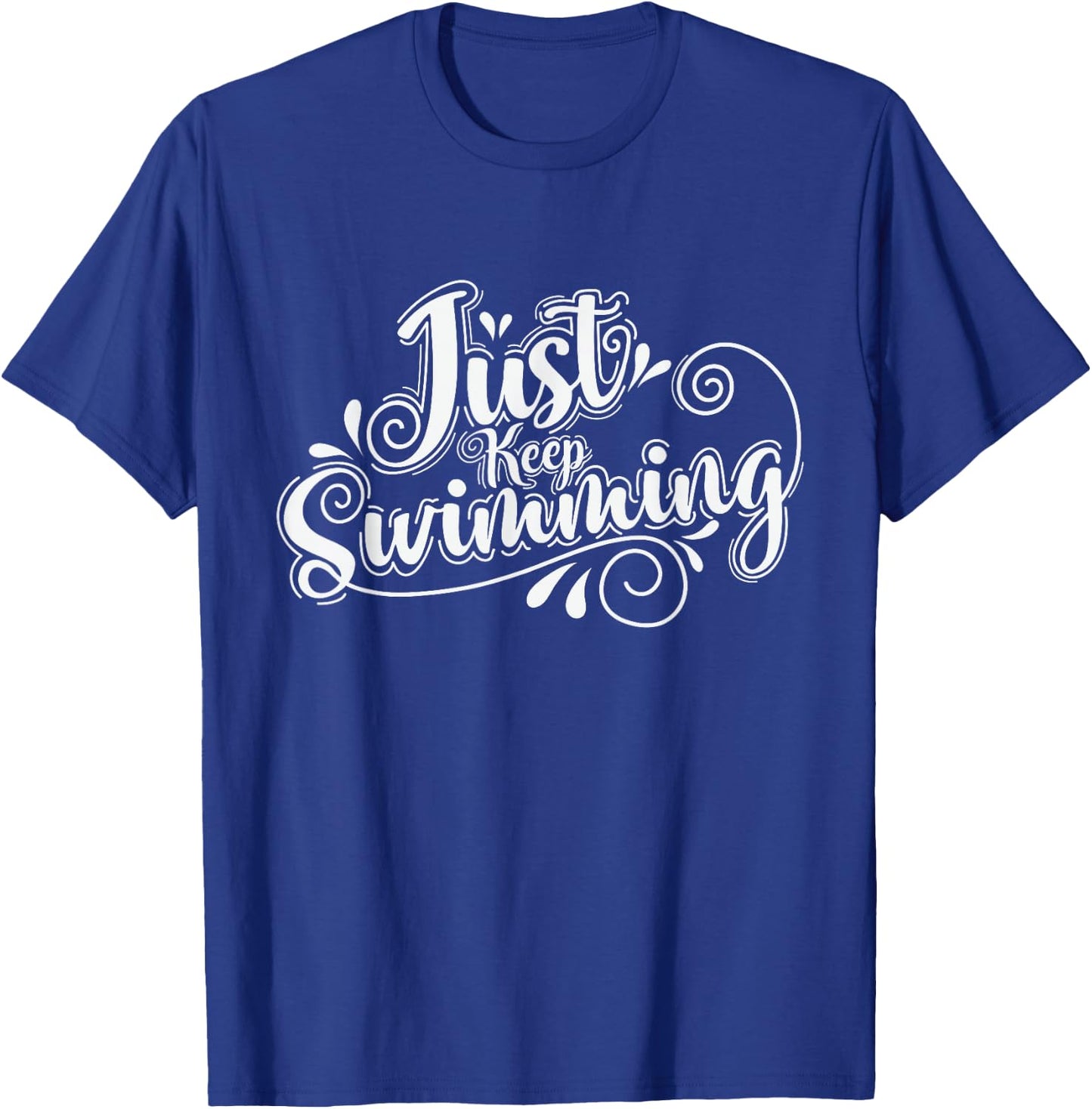 Just Keep Swimming T-Shirt - T-Shirt | Royal