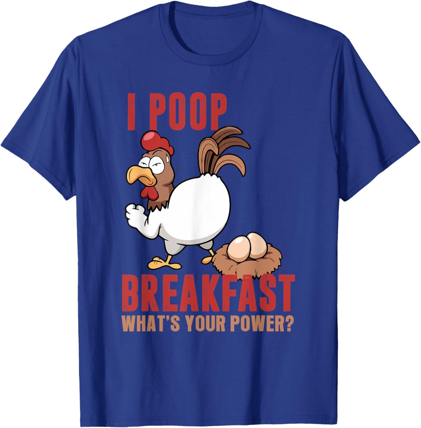 I Poop Breakfast What's Your Super Power, Funny Chicken T-Shirt - T-Shirt | Royal