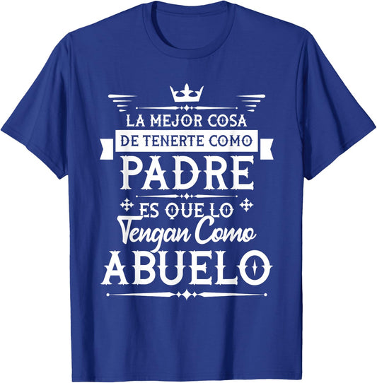 La Mejor Cosa De Tenerte Como Padre - Grandfather Grandpa T-Shirt - T-Shirt | Royal