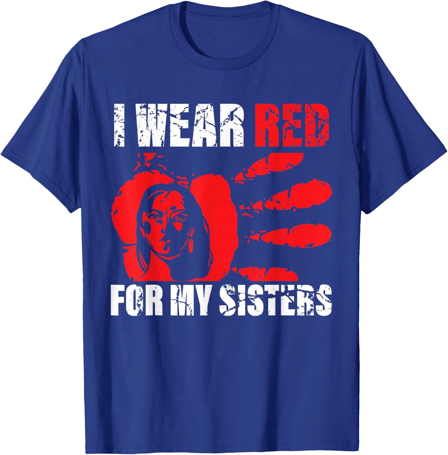 Native America MMIW Awareness - I Wear Red for My Sisters T-Shirt - T-Shirt | Royal