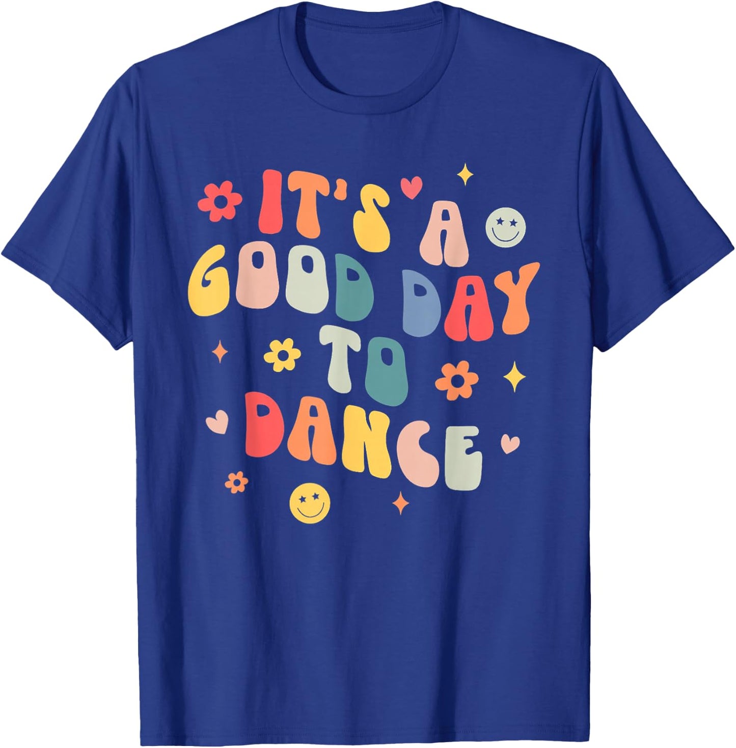 Groovy Its A Good Day To Dance Funny Dance Teacher Gifts T-Shirt - T-Shirt | Royal