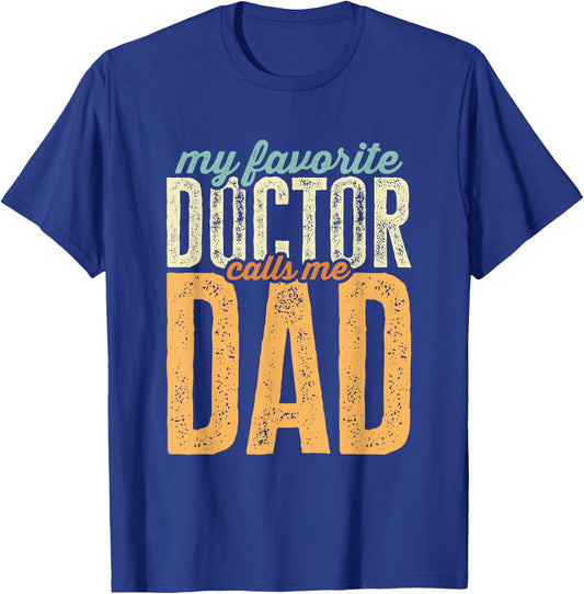 My Favorite Doctor Calls Me Dad Funny Father's Day T-Shirt - T-Shirt | Royal