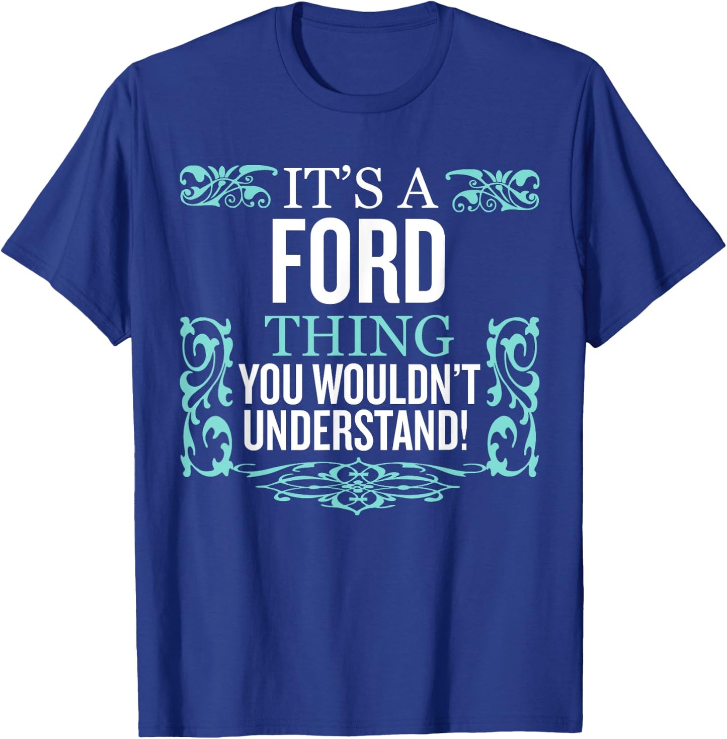 It's Ford Thing You Wouldn't Understand Funny Men Women T-Shirt - T-Shirt | Royal