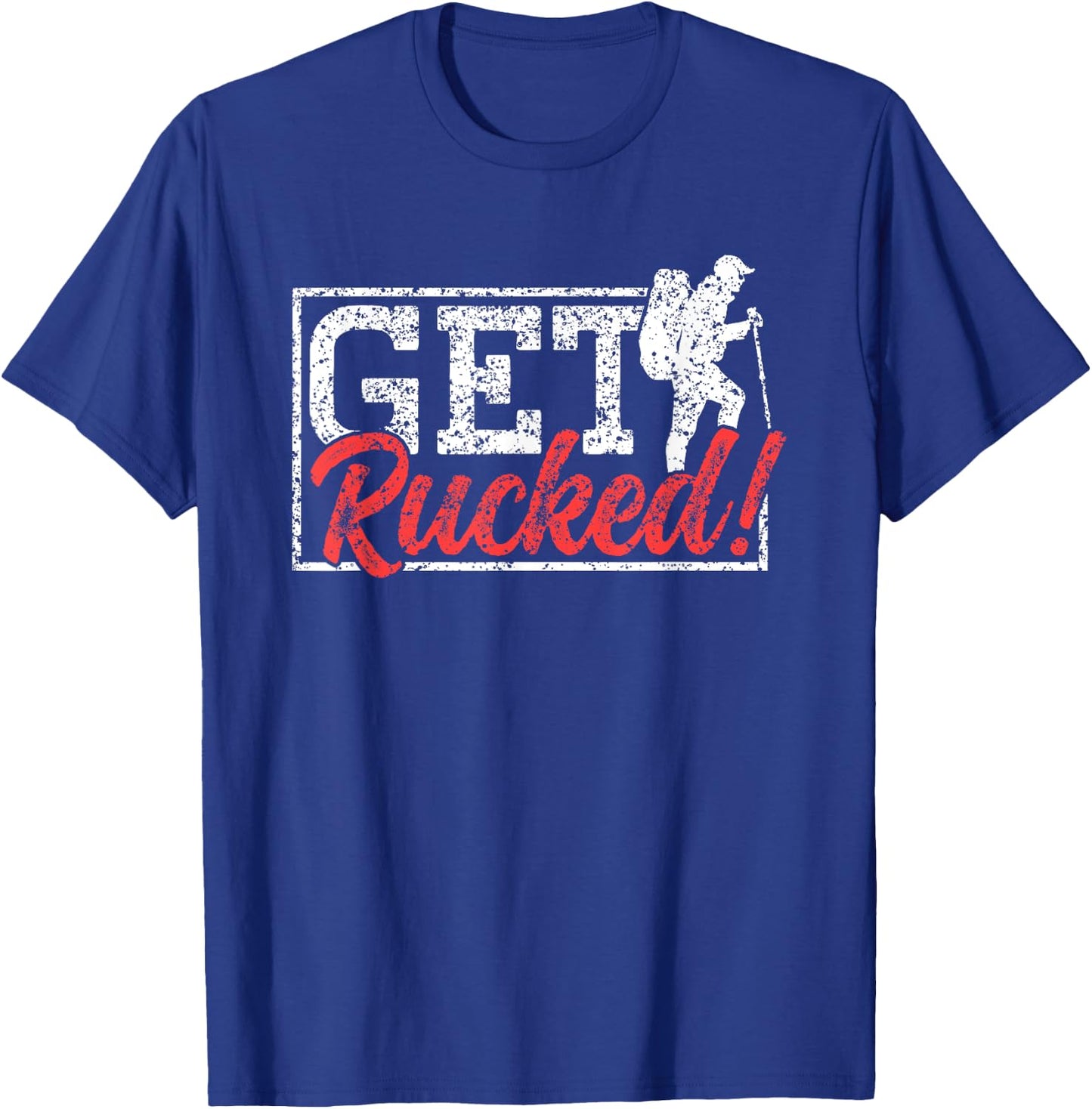 Get Rucked Ruck Backpack Rucksack Workout Rucking T-Shirt - T-Shirt | Royal