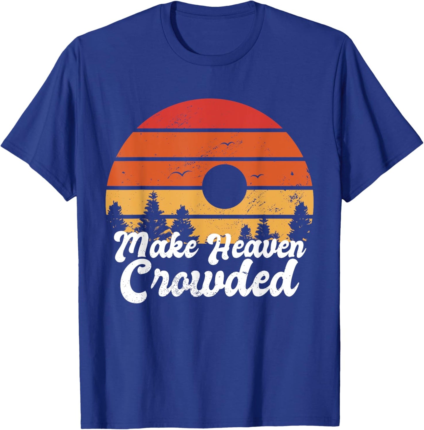 Make Heaven Crowded Bible Verse Faith In Jesus Religious T-Shirt - T-Shirt | Royal