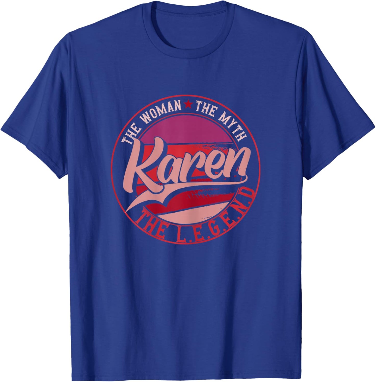 Karen the Lady of Myth, the Legend T-Shirt - T-Shirt | Royal