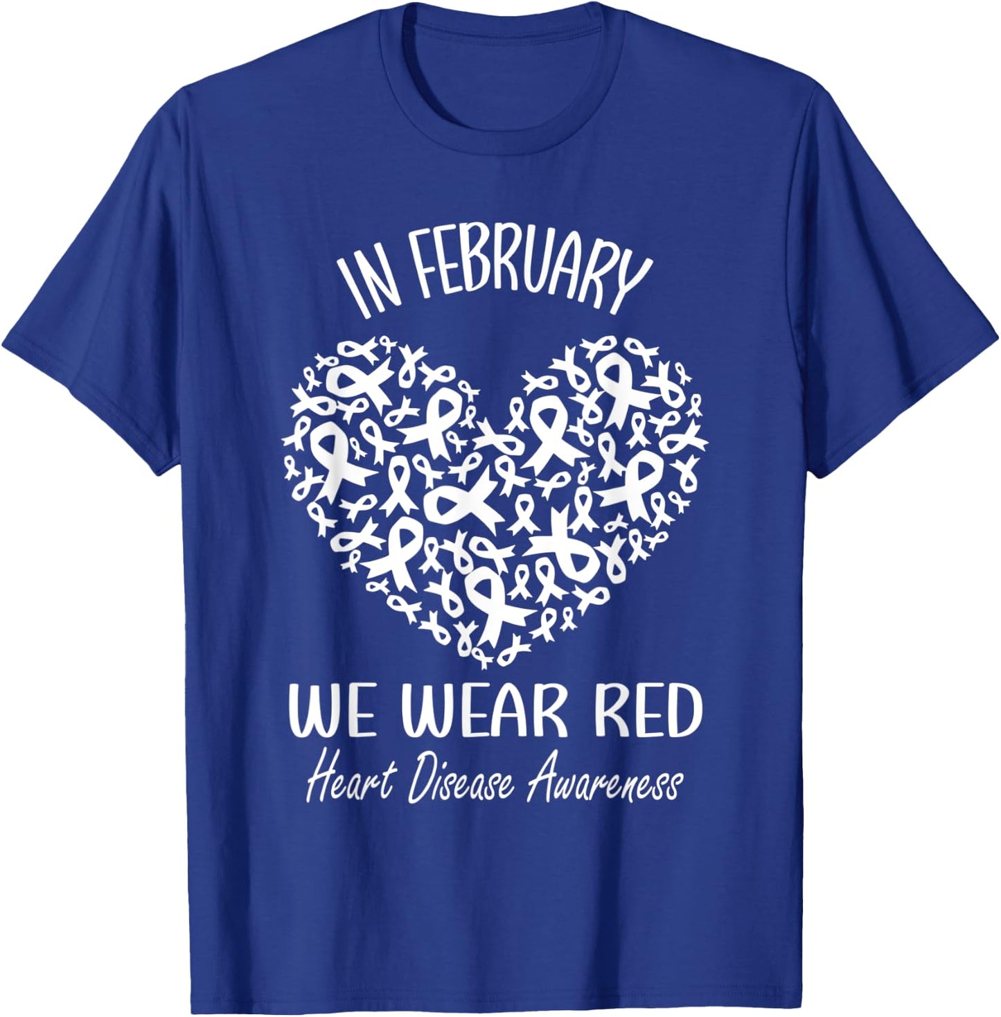 In February We Wear Red Heart Disease Awareness Month Ribbon T-Shirt - T-Shirt | Royal