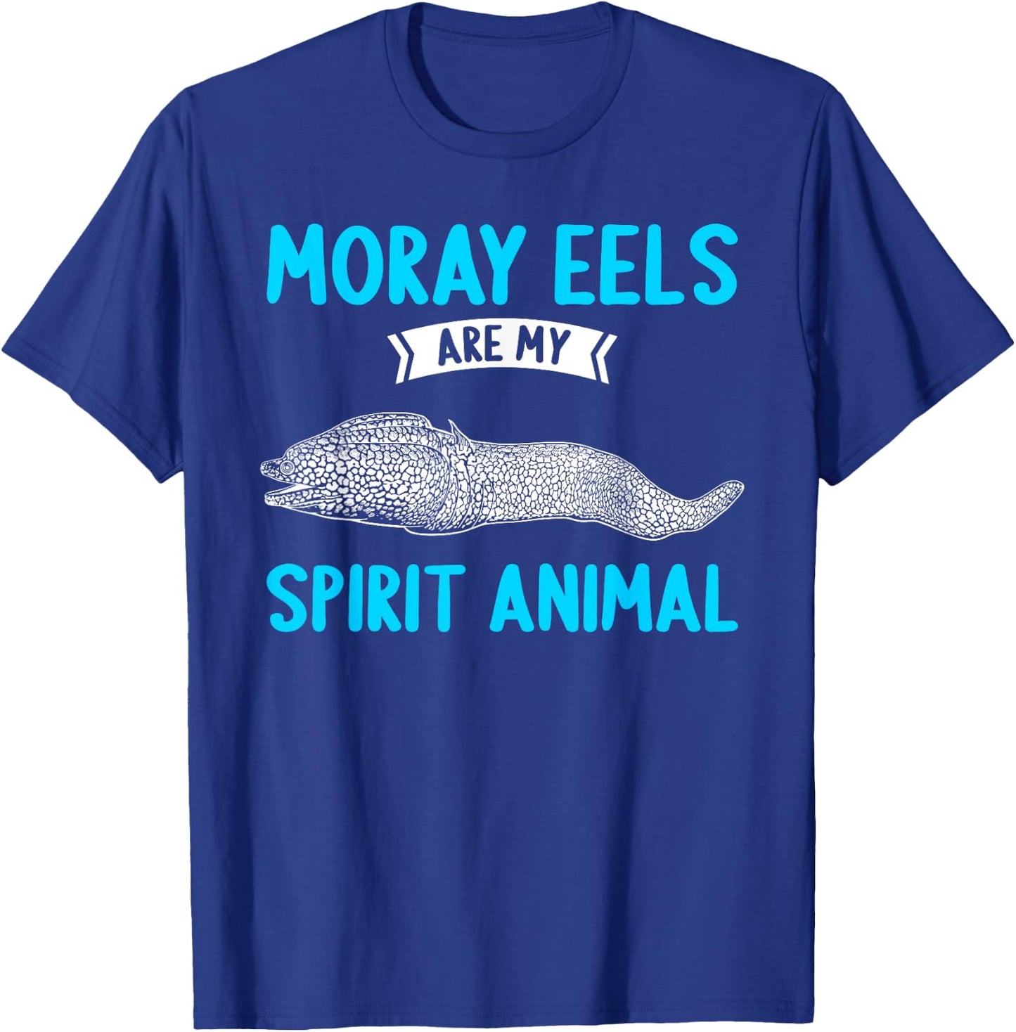 Moray Eels are my Spirit Animal Moray Eel T-Shirt - T-Shirt | Royal