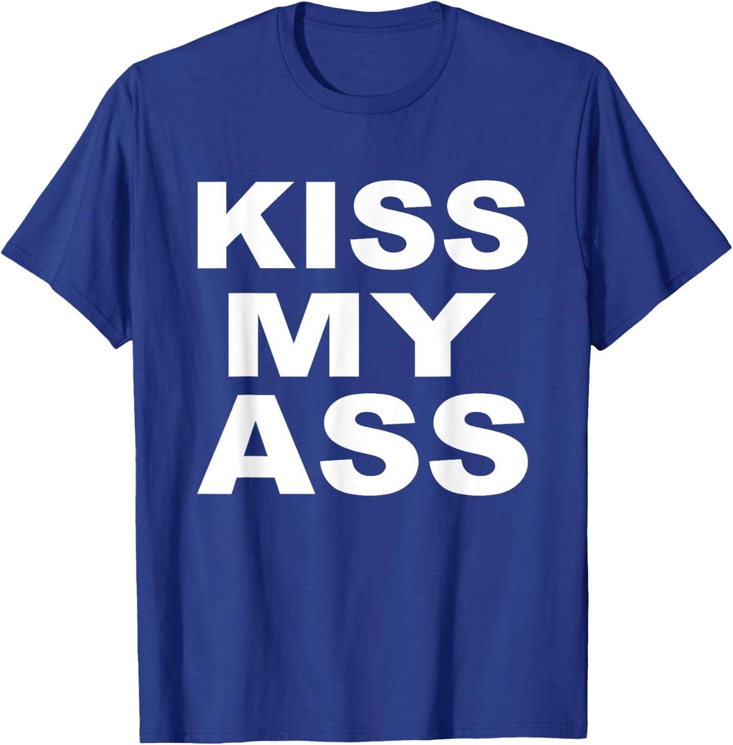 Kiss My Ass T-Shirt - T-Shirt | Royal