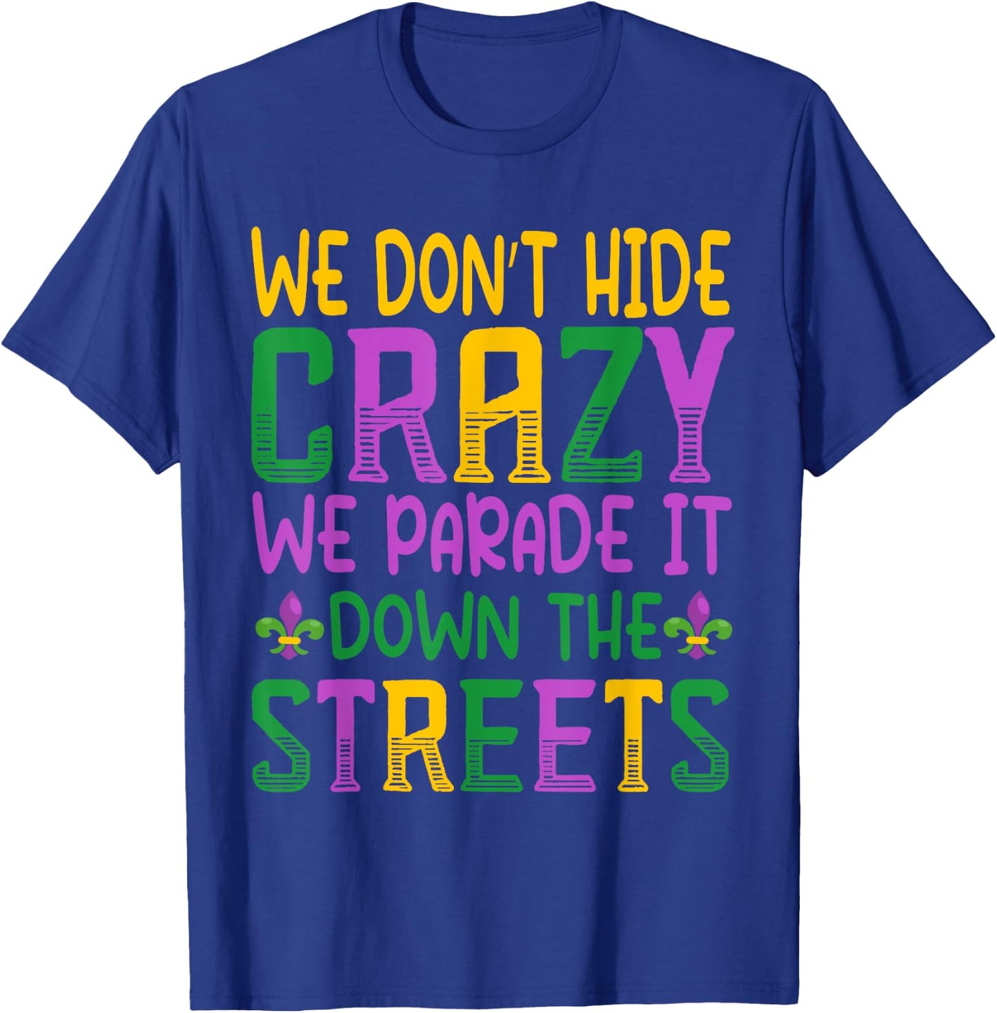 We Parade It Down the Street - Funny New Orleans Mardi Gras T-Shirt - T-Shirt | Royal