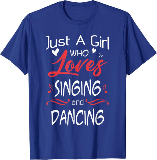 Just A Girl Who Loves Singing And Dancing T-Shirt - T-Shirt | Royal