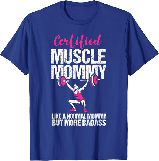 Certified Muscle Mommy Like Normal But Badass Funny Gym Mom T-Shirt - T-Shirt | Royal