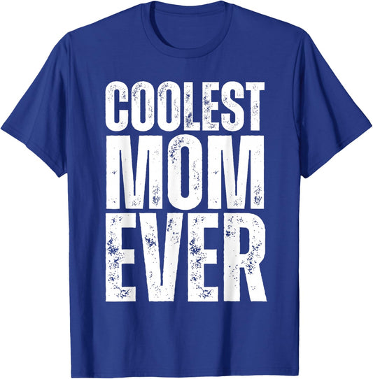 Coolest Mom Ever T-Shirt - T-Shirt | Royal