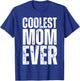 Coolest Mom Ever T-Shirt - T-Shirt | Royal