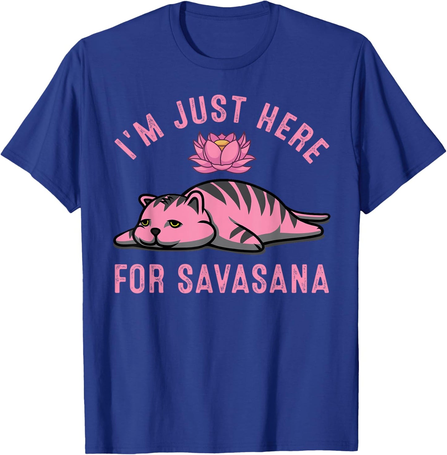 I'm Just Here For Savasana Funny Cat Savasana Yoga Pose Women T-Shirt - T-Shirt | Royal
