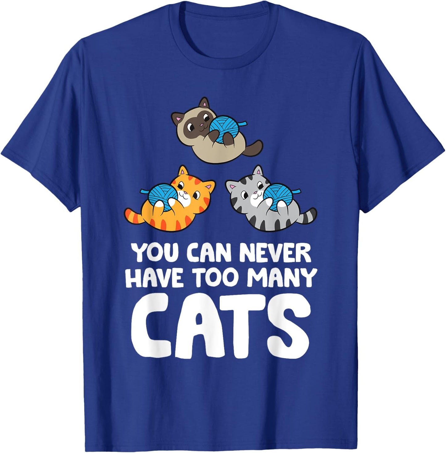 You Can Never Have Too Many Cats T-Shirt - T-Shirt | Royal