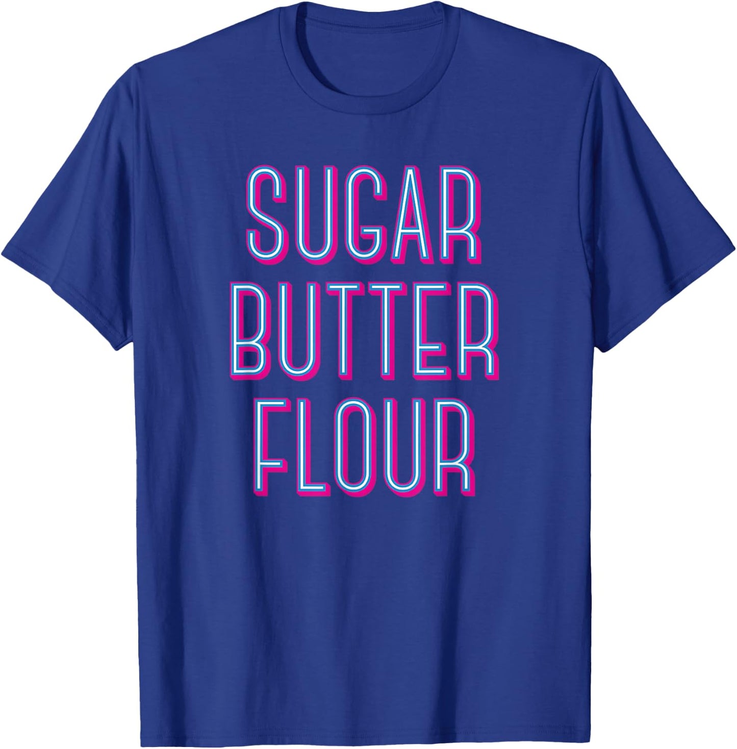 Sugar Butter Flour - Musical Theater Broadway T-Shirt - T-Shirt | Royal