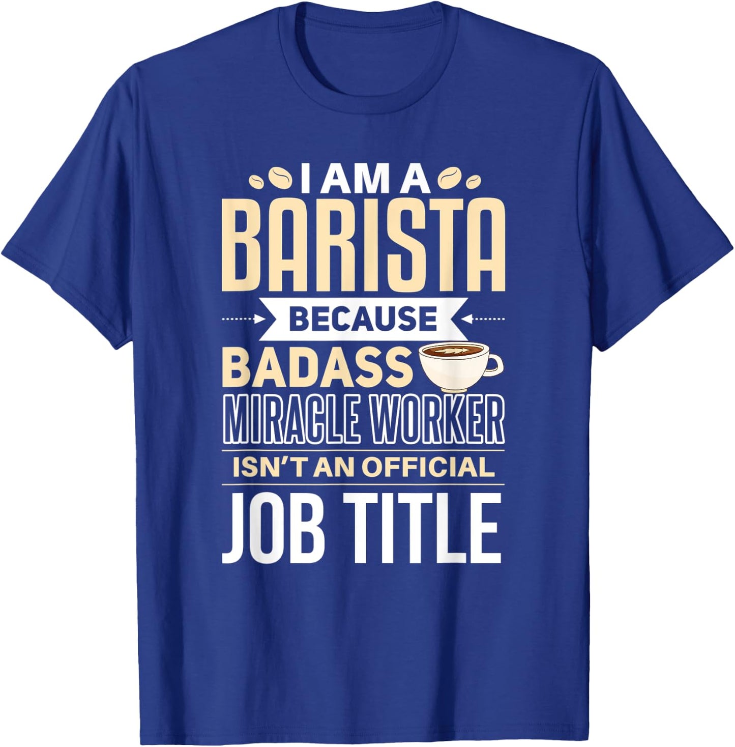 Funny Barista Shirt Barista Joke Quote Coffee Expert T-Shirt - T-Shirt | Royal