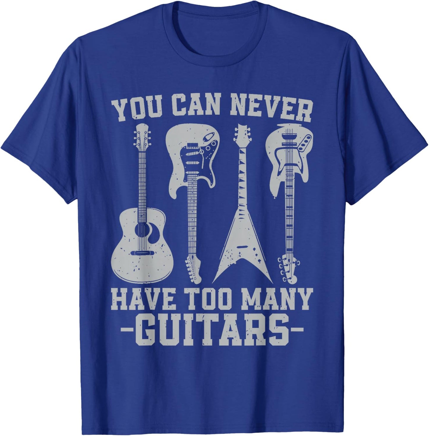 You Can Never Have Too Many Guitars Vintage Guitarist Music T-Shirt - T-Shirt | Royal