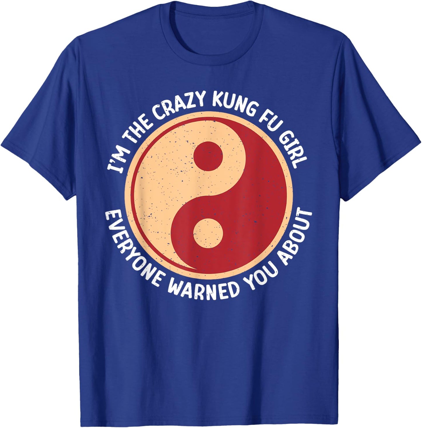 Im the crazy Kung Fu Girl everyone warned you Kung Fu Girl T-Shirt - T-Shirt | Royal