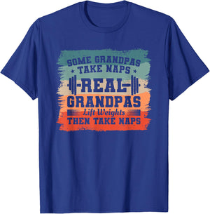 Some Grandpas Take Naps Real Grandpas Lift Weights T-Shirt - T-Shirt | Royal