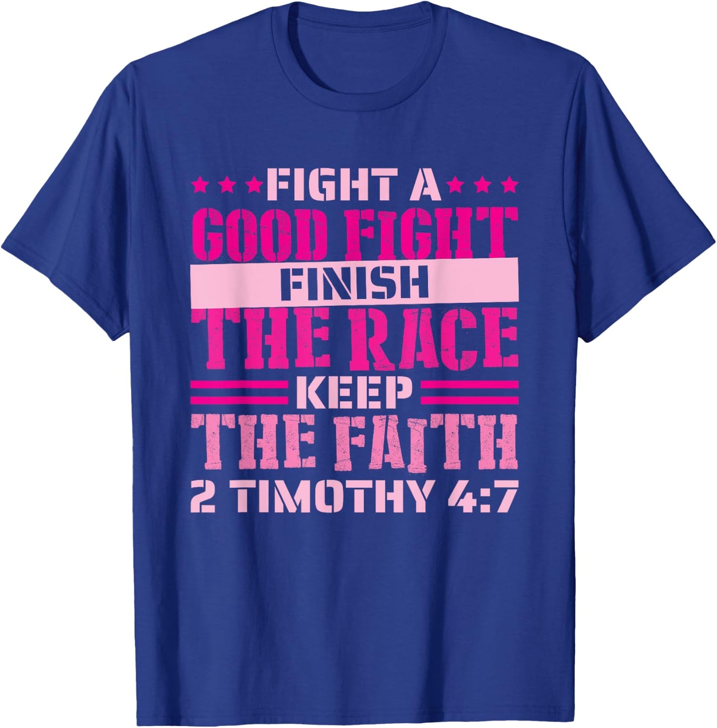 2 Timothy 4:7 Fight the Good Fight, Finish the Race T-Shirt - T-Shirt | Royal