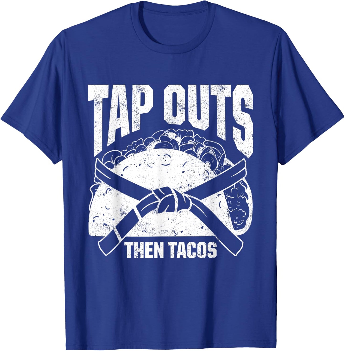 Tap Outs Then Tacos Brazilian Jiu Jitsu Fighters T-Shirt - T-Shirt | Royal