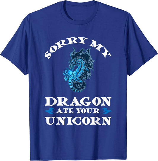 Sorry my dragon ate your unicorn Fire T-Shirt - T-Shirt | Royal