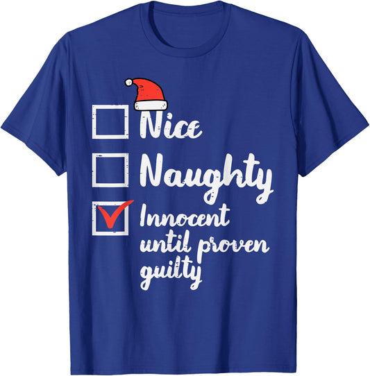 Christmas Nice Naughty Innocent Until Proven Guilty Xmas Men T-Shirt - T-Shirt | Royal
