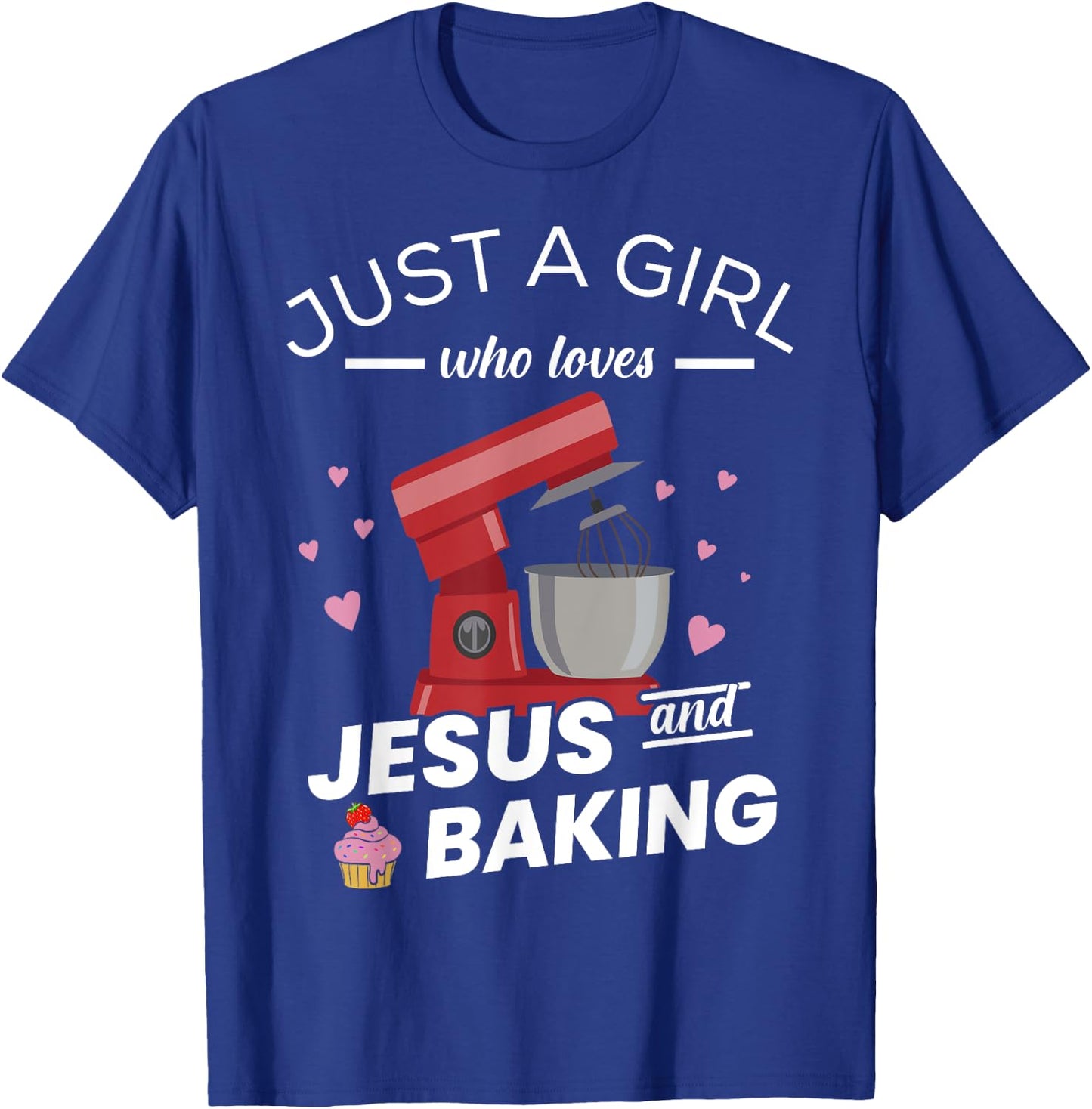 Just A Girl Who Loves Jesus And Baking - Baking Bakers T-Shirt - T-Shirt | Royal