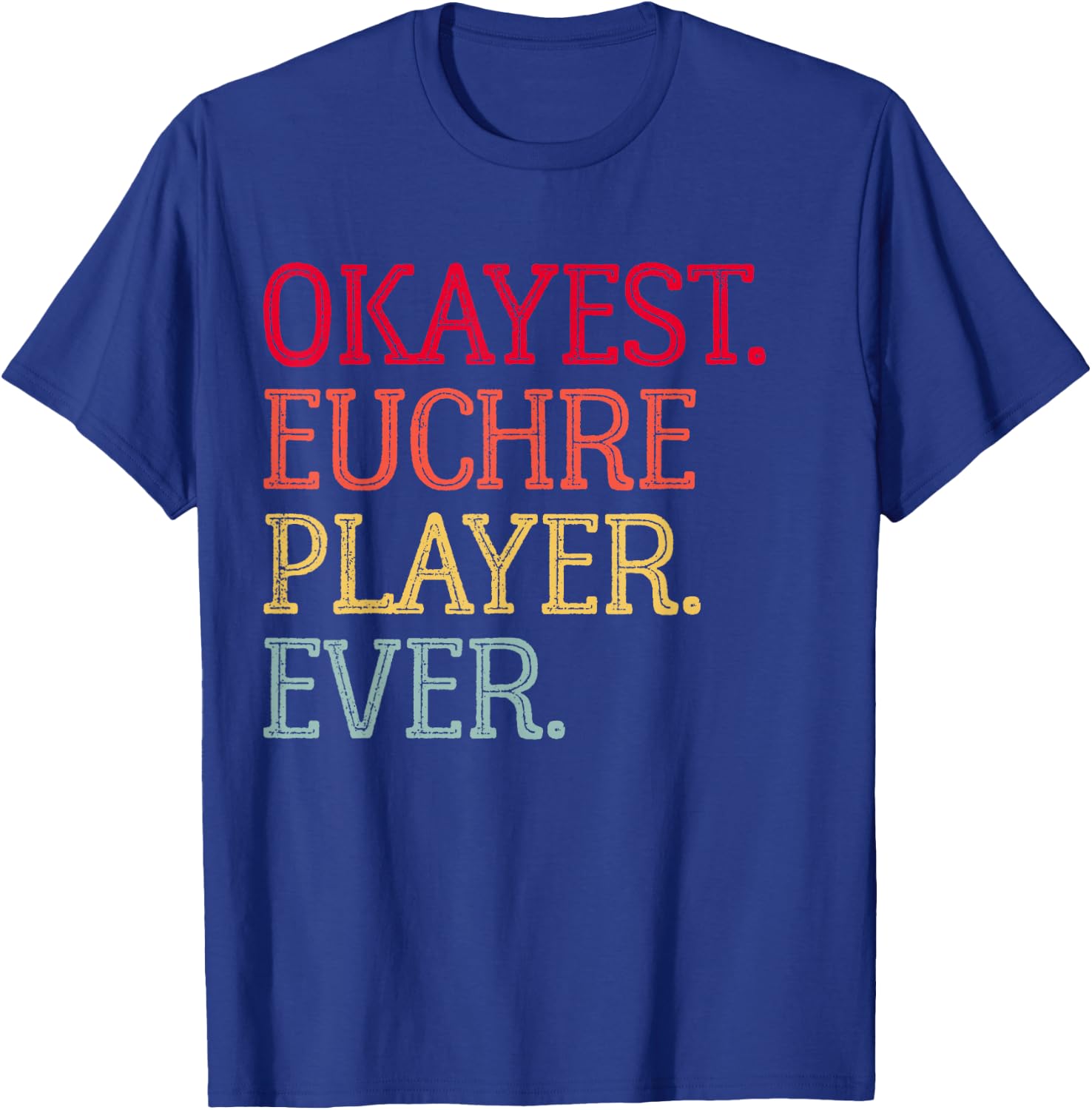 Okayest Euchre Player Ever Funny Euchre Card Game T-Shirt - T-Shirt | Royal