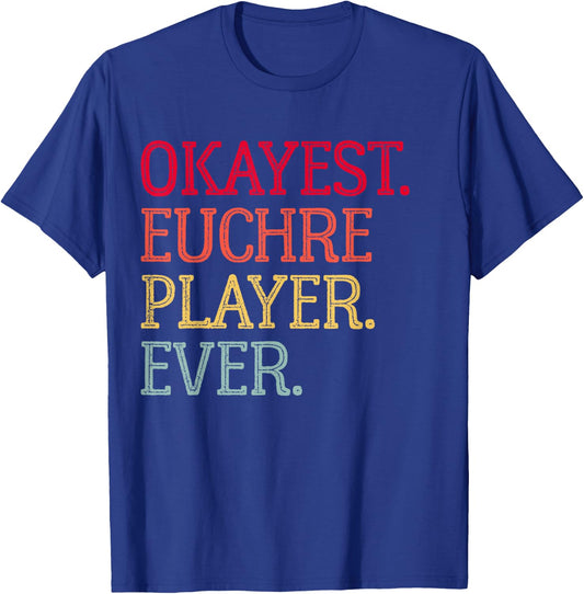 Okayest Euchre Player Ever Funny Euchre Card Game T-Shirt - T-Shirt | Royal
