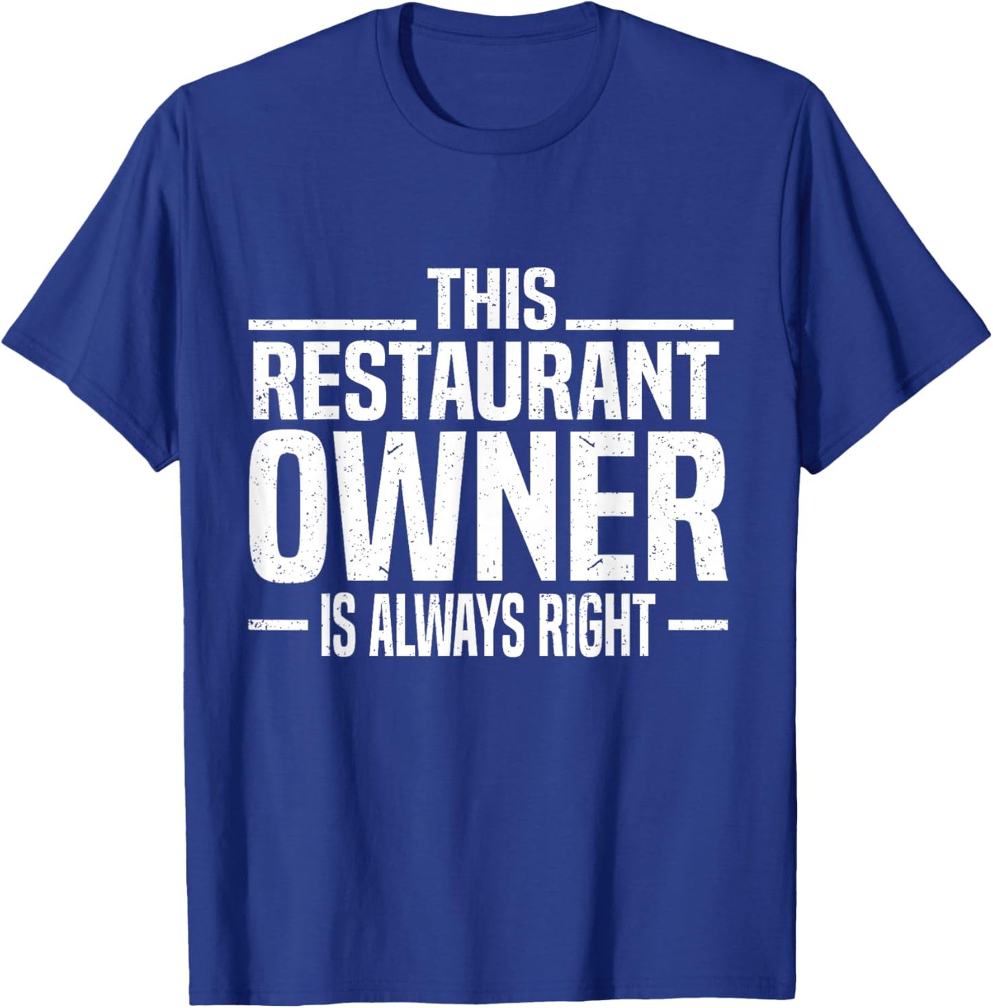 This Restaurant Owner is Always Right Funny Restaurant Owner T-Shirt - T-Shirt | Royal